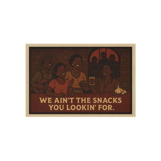 We Aint the Snacks You Lookin For; Juke Joint Protection Outdoor Rug